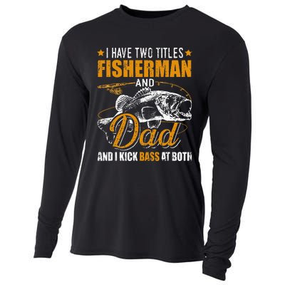 I Have Two Titles Fisherman Dad Bass Fishing Cooling Performance Long Sleeve Crew