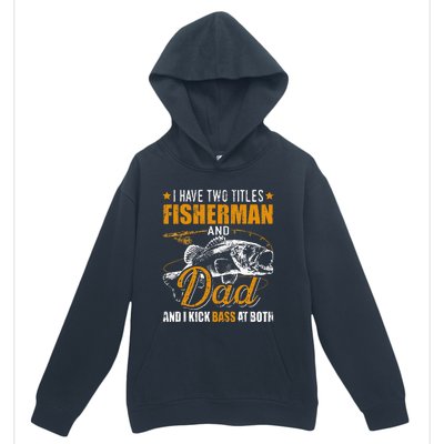 I Have Two Titles Fisherman Dad Bass Fishing Urban Pullover Hoodie