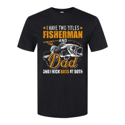 I Have Two Titles Fisherman Dad Bass Fishing Softstyle CVC T-Shirt