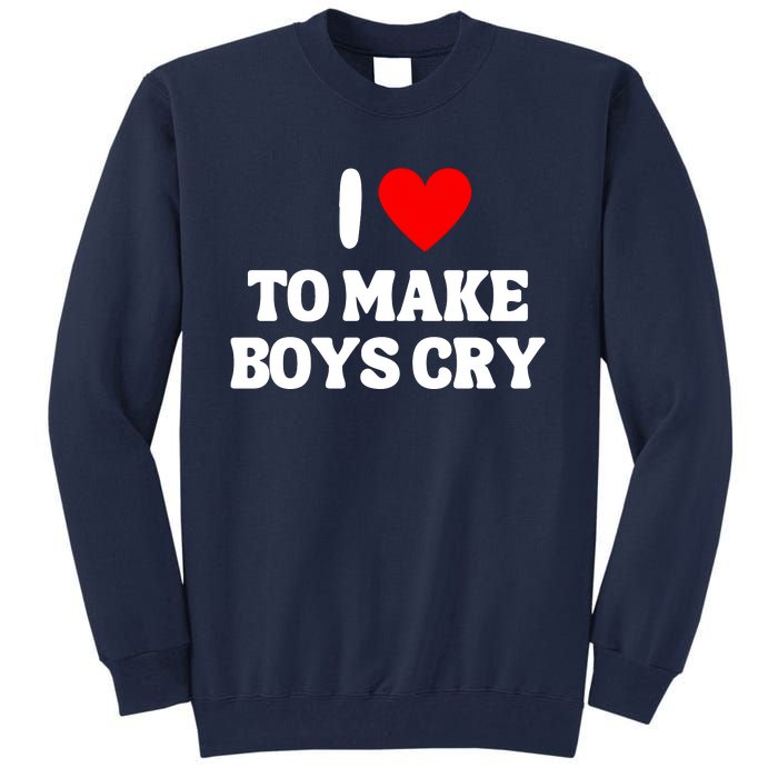 I Heart To Make Boys Cry Funny Red Heart Love Girls Tall Sweatshirt