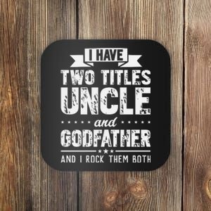 I Have Two Titles Uncle And Godfather Father's Day Coaster