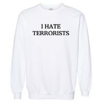 I Hate Terrorists Garment-Dyed Sweatshirt