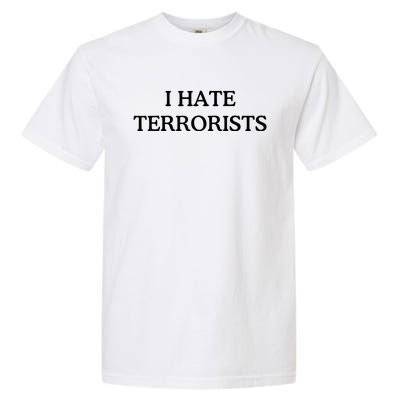 I Hate Terrorists Garment-Dyed Heavyweight T-Shirt