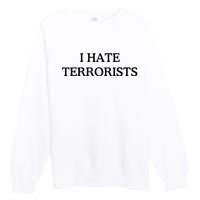 I Hate Terrorists Premium Crewneck Sweatshirt