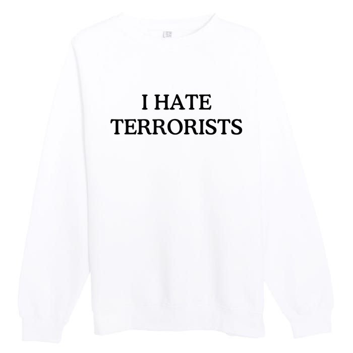 I Hate Terrorists Premium Crewneck Sweatshirt