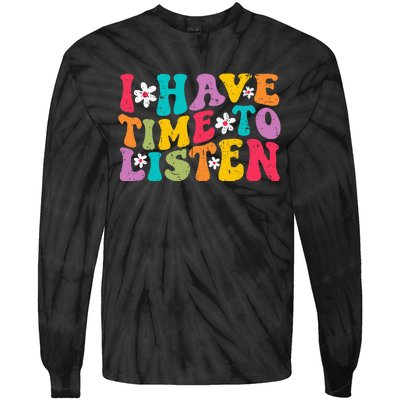 I Have Time To Listen Mental Health Month Suicide Prevention Tie-Dye Long Sleeve Shirt