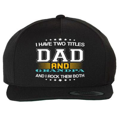 I have two titles Dad And grandpa father's day grandpa Wool Snapback Cap