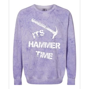 Its Hammer Time Gift For A Carpenter Or Tradesmen Colorblast Crewneck Sweatshirt