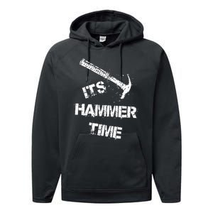 Its Hammer Time Gift For A Carpenter Or Tradesmen Performance Fleece Hoodie