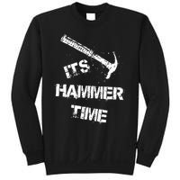 Its Hammer Time Gift For A Carpenter Or Tradesmen Sweatshirt