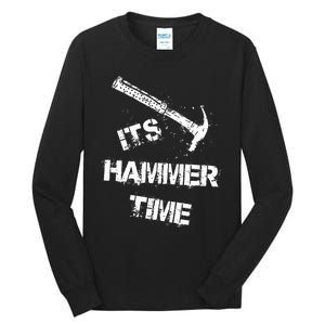 Its Hammer Time Gift For A Carpenter Or Tradesmen Tall Long Sleeve T-Shirt