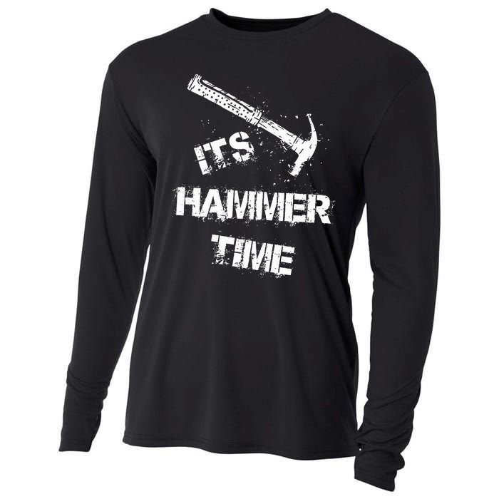 Its Hammer Time Gift For A Carpenter Or Tradesmen Cooling Performance Long Sleeve Crew