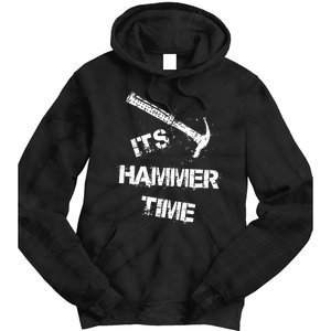 Its Hammer Time Gift For A Carpenter Or Tradesmen Tie Dye Hoodie