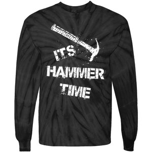 Its Hammer Time Gift For A Carpenter Or Tradesmen Tie-Dye Long Sleeve Shirt