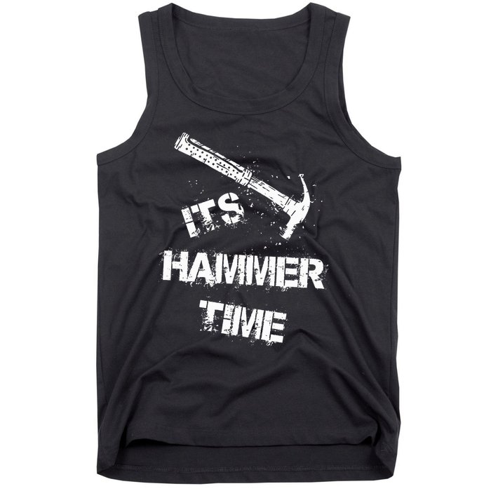 Its Hammer Time Gift For A Carpenter Or Tradesmen Tank Top