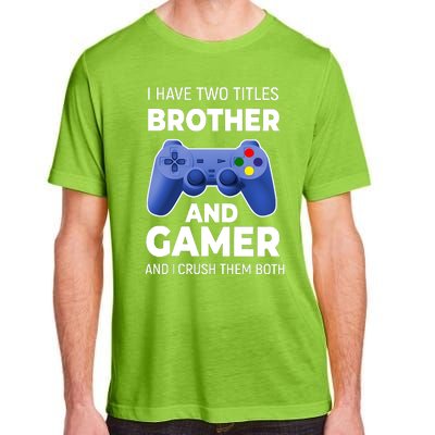 I Have Two Titles Brother And Gamer Boy Gamer Birthday Adult ChromaSoft Performance T-Shirt