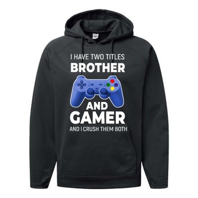 I Have Two Titles Brother And Gamer Boy Gamer Birthday Performance Fleece Hoodie