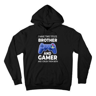 I Have Two Titles Brother And Gamer Boy Gamer Birthday Hoodie