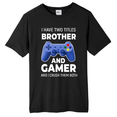 I Have Two Titles Brother And Gamer Boy Gamer Birthday Tall Fusion ChromaSoft Performance T-Shirt