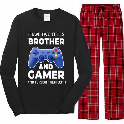 I Have Two Titles Brother And Gamer Boy Gamer Birthday Long Sleeve Pajama Set