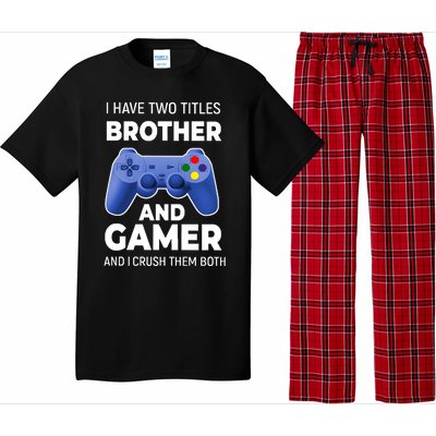 I Have Two Titles Brother And Gamer Boy Gamer Birthday Pajama Set