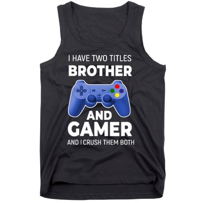 I Have Two Titles Brother And Gamer Boy Gamer Birthday Tank Top