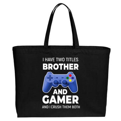 I Have Two Titles Brother And Gamer Boy Gamer Birthday Cotton Canvas Jumbo Tote