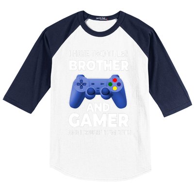 I Have Two Titles Brother And Gamer Boy Gamer Birthday Baseball Sleeve Shirt