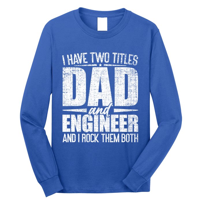 I Have Two Titles Dad And Engineer Vintage Dad Engineer Gift Long Sleeve Shirt