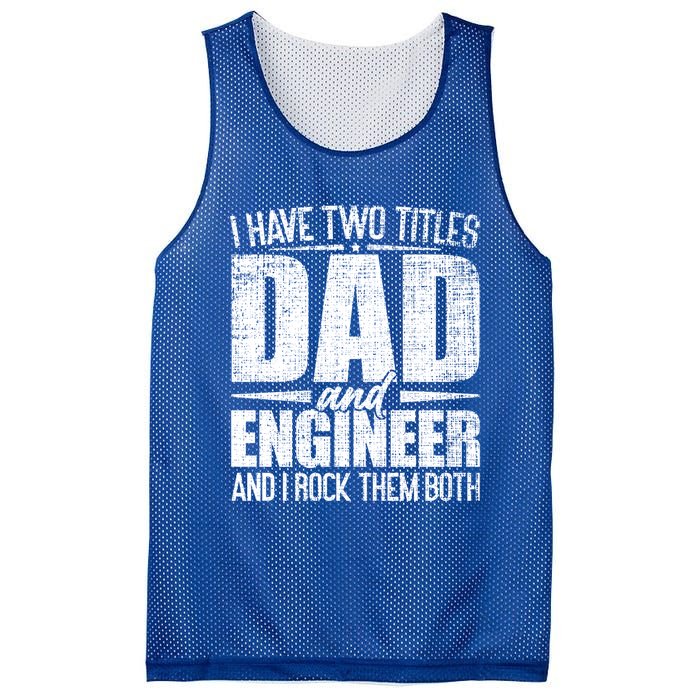 I Have Two Titles Dad And Engineer Vintage Dad Engineer Gift Mesh Reversible Basketball Jersey Tank