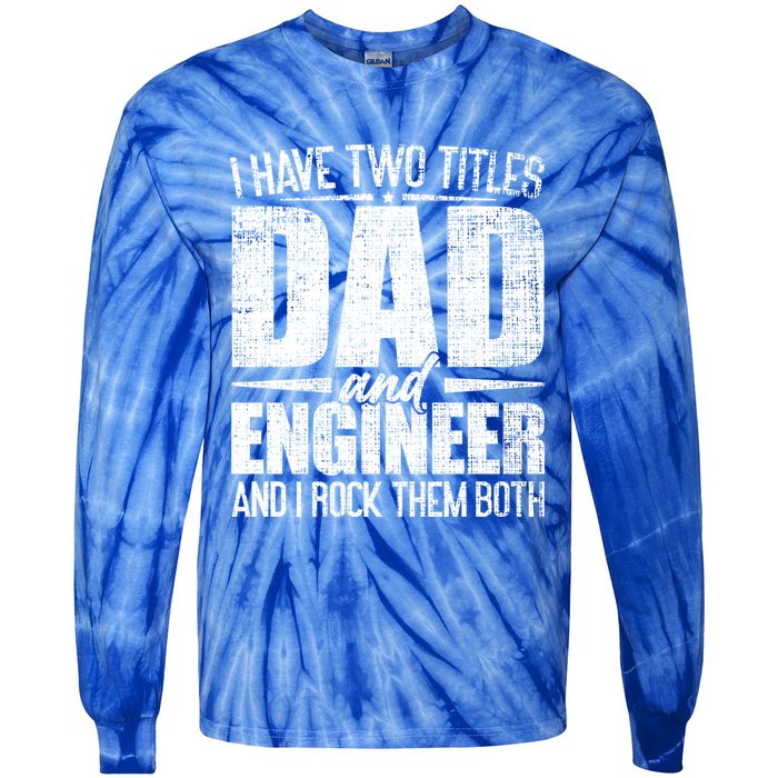 I Have Two Titles Dad And Engineer Vintage Dad Engineer Gift Tie-Dye Long Sleeve Shirt