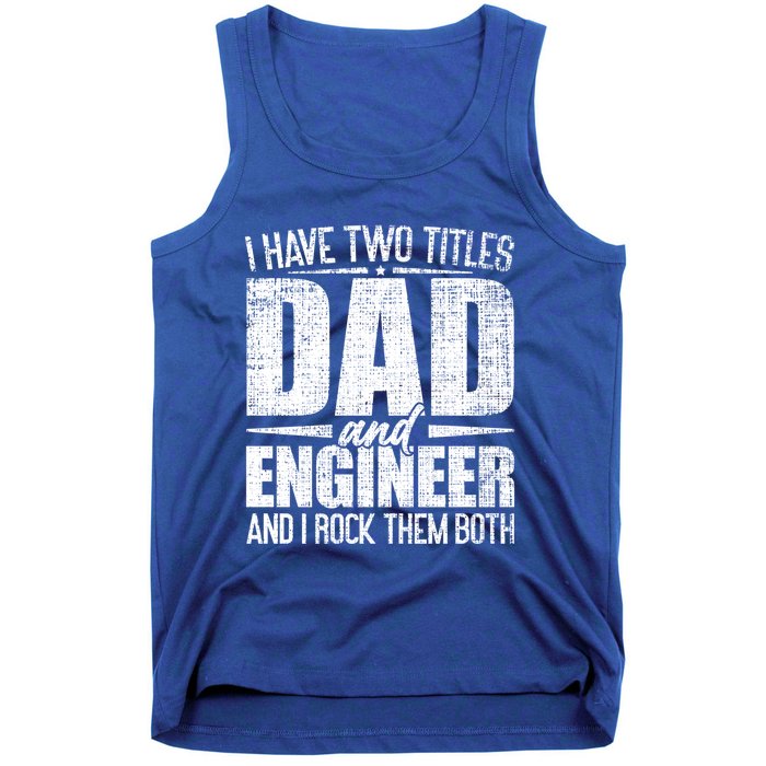 I Have Two Titles Dad And Engineer Vintage Dad Engineer Gift Tank Top