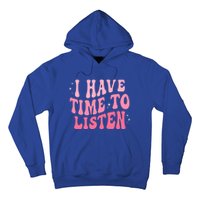 I Have Time To Listen Groovy Tal Health Awareness Month Gift Hoodie