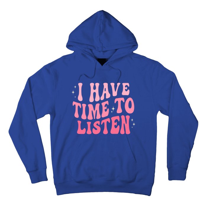 I Have Time To Listen Groovy Tal Health Awareness Month Gift Hoodie