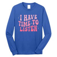 I Have Time To Listen Groovy Tal Health Awareness Month Gift Long Sleeve Shirt