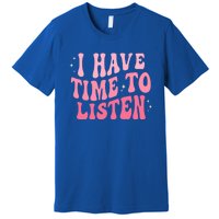 I Have Time To Listen Groovy Tal Health Awareness Month Gift Premium T-Shirt