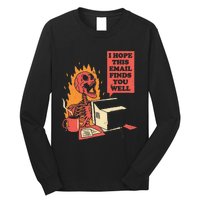 I Hope This Email Finds You Well Funny Skeleton Long Sleeve Shirt