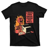 I Hope This Email Finds You Well Funny Skeleton T-Shirt