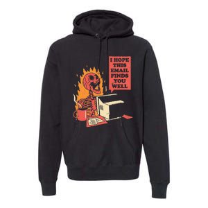 I Hope This Email Finds You Well Funny Skeleton Premium Hoodie