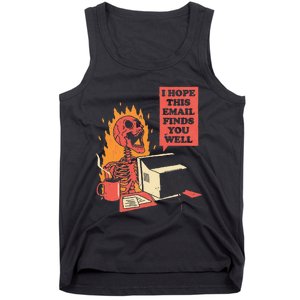 I Hope This Email Finds You Well Funny Skeleton Tank Top