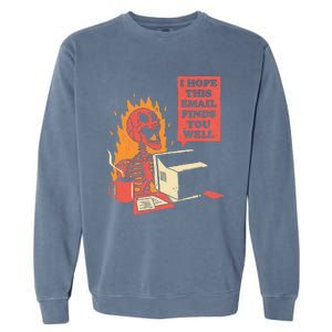 I Hope This Email Finds You Well Funny Skeleton Garment-Dyed Sweatshirt