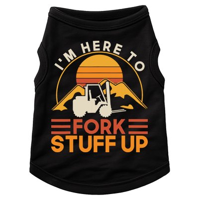 Im Here To Fork Stuff Up Forklift Driver Forklift Doggie Tank