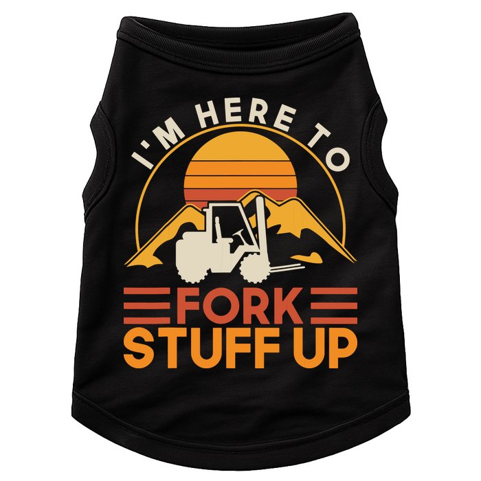 Im Here To Fork Stuff Up Forklift Driver Forklift Doggie Tank