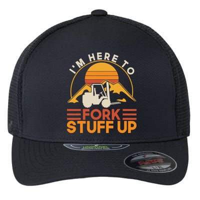 Im Here To Fork Stuff Up Forklift Driver Forklift Flexfit Unipanel Trucker Cap