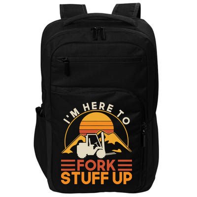 Im Here To Fork Stuff Up Forklift Driver Forklift Impact Tech Backpack
