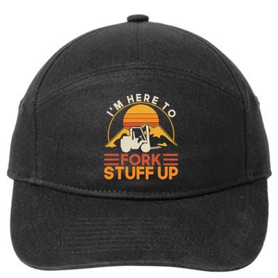 Im Here To Fork Stuff Up Forklift Driver Forklift 7-Panel Snapback Hat