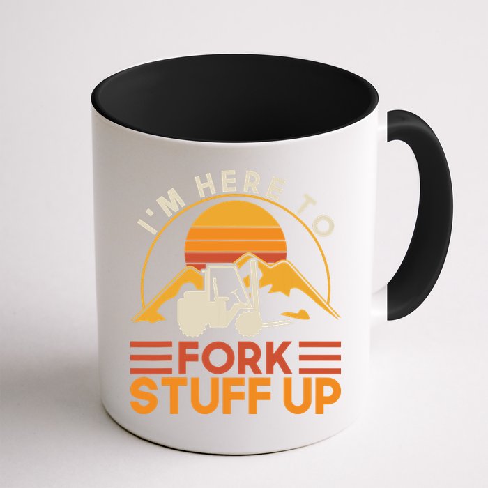 Im Here To Fork Stuff Up Forklift Driver Forklift Mug