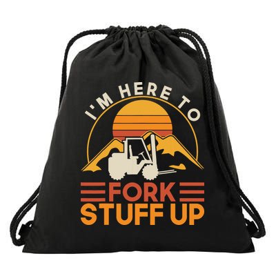 Im Here To Fork Stuff Up Forklift Driver Forklift Drawstring Bag