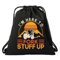 Im Here To Fork Stuff Up Forklift Driver Forklift Drawstring Bag