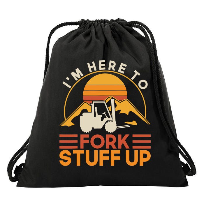 Im Here To Fork Stuff Up Forklift Driver Forklift Drawstring Bag